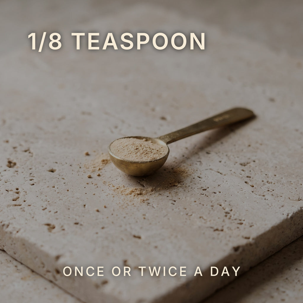 One-eighth teaspoon of Ashwagandha powder, once or twice a day