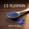 Half teaspoon of blue butterfly flower powder, once a day